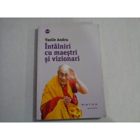 INTALNIRI CU MAESTRI SI VIZIONARI - VASILE ANDRU